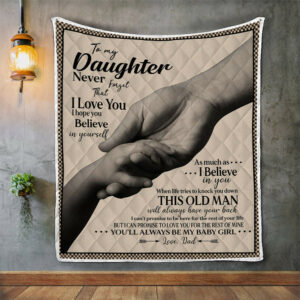 Quilt Blanket, To My Daughter Never Forget That I Love You I Hope You Believe In Yourself, Gift For Daughter Quilt Blanket, 50 x 60 inch, Sherpa Blanket