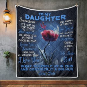 Daughter Blanket, To My Daughter, Sometimes It’s Hard To Find Words To Tell You Quilt Blanket, 50 x 60 inch, Sherpa Blanket