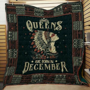 Queens Are Born In December Quilt Blanket  Size Single, Twin, Full, Queen, King, Super King