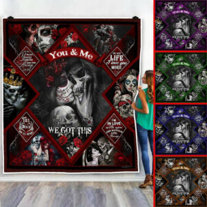 Personalized Skull Couple. You And Me We Got This Quilt Blanket  Size Single, Twin, Full, Queen, King, Super King
