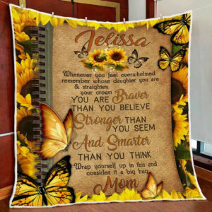 Personalized Mom To Jelissa You Are Braver Than You Believe Sunflower Quilt Blanket  Size Single, Twin, Full, Queen, King, Super King