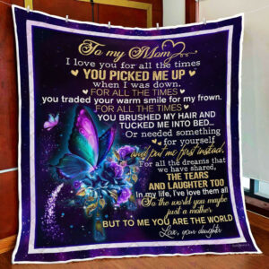 Daughter To mom To Me You Are The World Quilt Blanket  Size Single, Twin, Full, Queen, King, Super King