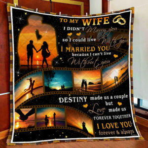 To My Wife. Love Made Us Forever Together Quilt Blanket  Size Single, Twin, Full, Queen, King, Super King