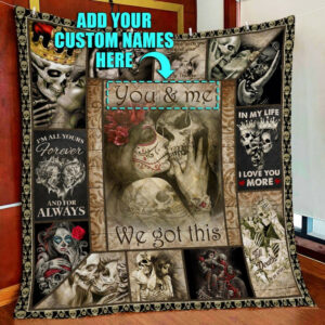Personalized Skull Couples. You And Me We Got This Quilt Blanket  Size Single, Twin, Full, Queen, King, Super King