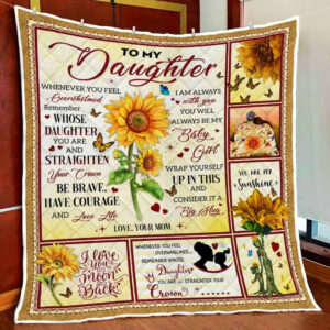 To My Daughter, Remember Whose Daughter You Are, Love Mom, Sunflower Quilt Blanket  Size Single, Twin, Full, Queen, King, Super King