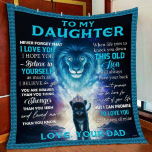 Dad To Daughter, This Old Lion Will Always Have Your Back Quilt Blanket  Size Single, Twin, Full, Queen, King, Super King