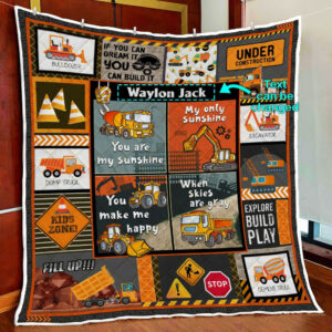 Personalized Heavy Equipment You Are My Sunshine Quilt Blanket  Size Single, Twin, Full, Queen, King, Super King