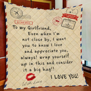To My Girlfriend, Love Letter Quilt Blanket  Size Single, Twin, Full, Queen, King, Super King