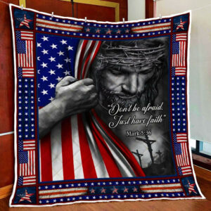 Dont Be Afraid Just Have Faith Jesus Quilt Blanket  Size Single, Twin, Full, Queen, King, Super King