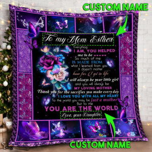 Personalized To My Mom, Every Thing I Am, You Helped Me To Be Quilt Blanket  Size Single, Twin, Full, Queen, King, Super King