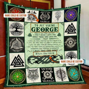 Personalized To My Viking Husband, I Love You The Most Quilt Blanket  Size Single, Twin, Full, Queen, King, Super King