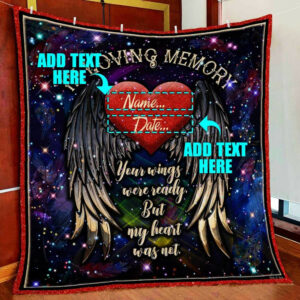 Personalized Love In Heaven. Your Wings Were Ready But My Heart Was Not Quilt Blanket  Size Single, Twin, Full, Queen, King, Super King