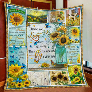 Butterfly And Sunflower  Those We Love Dont Go Away Quilt Blanket  Size Single, Twin, Full, Queen, King, Super King