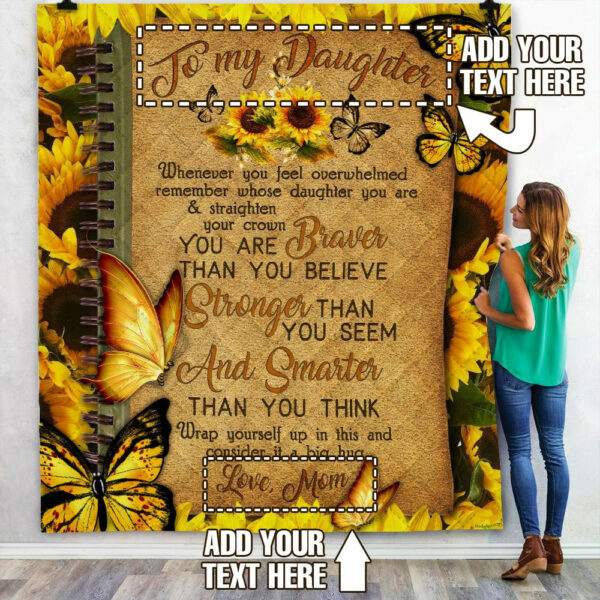 Personalized To My Daughter You Are Braver Than You Believe Sunflower Quilt Blanket  Size Single, Twin, Full, Queen, King, Super King
