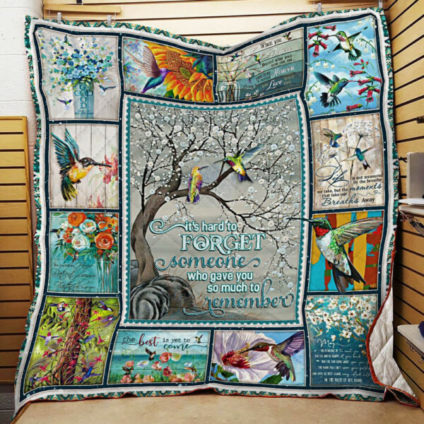Its Hard To Forget Someone Who Gave You So Much To Remember, Hummingbird Quilt Blanket  Size Single, Twin, Full, Queen, King, Super King